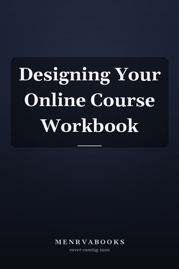 Designing Your Online Course Workbook