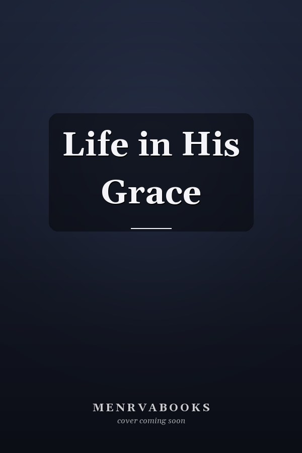 Life in His Grace