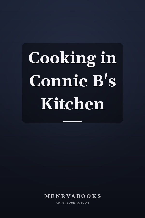 Cooking in Connie B's Kitchen