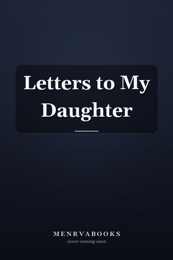 Letters to My Daughter