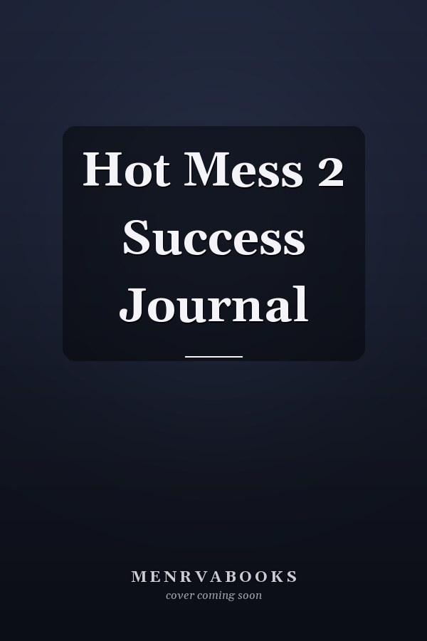 Hot Mess 2 Success Journal