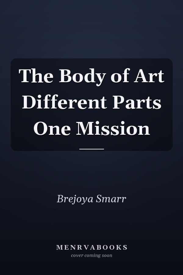 The Body of Art Different Parts One Mission