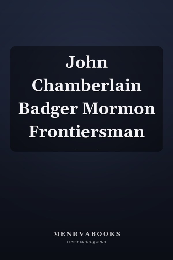 John Chamberlain Badger Mormon Frontiersman
