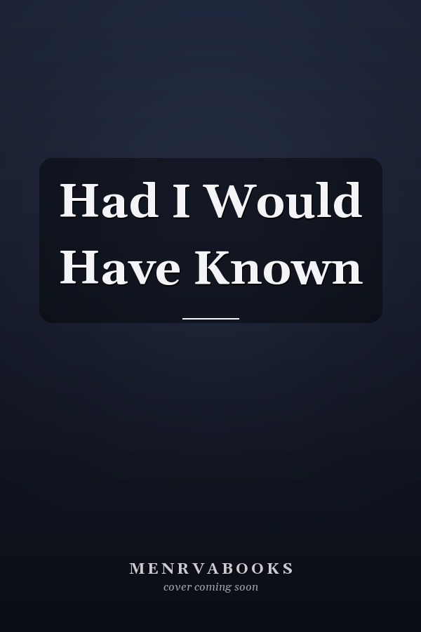 Had I Would Have Known