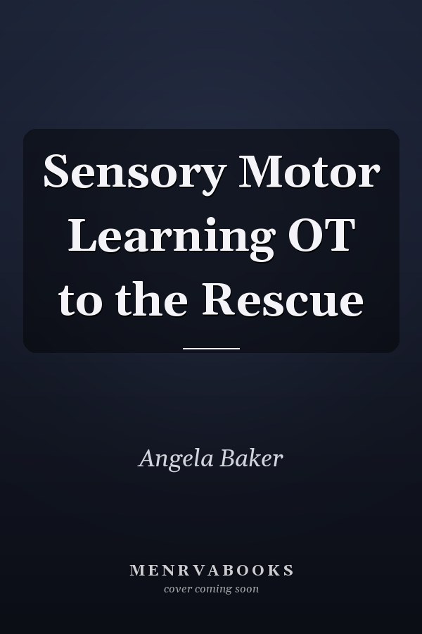 Sensory Motor Learning OT to the Rescue