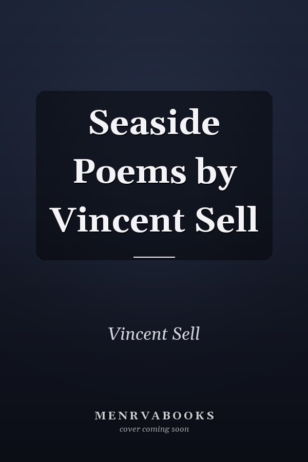 Seaside Poems by Vincent Sell