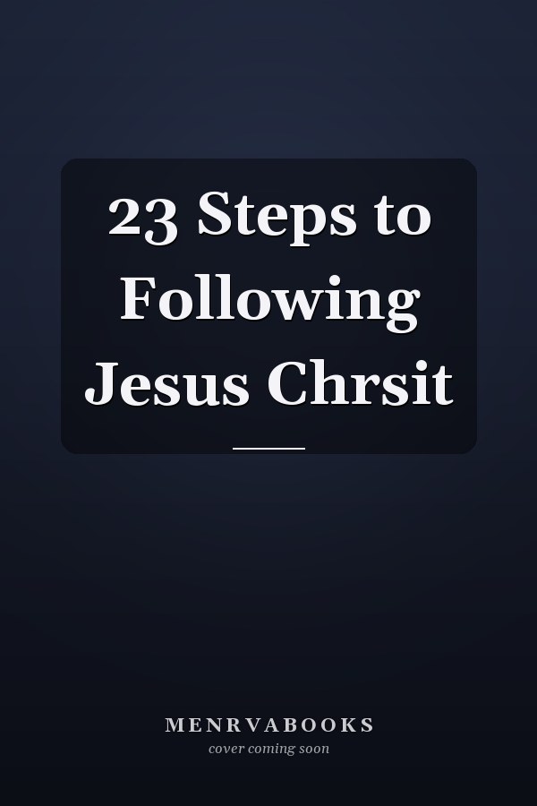 23 Steps to Following Jesus Chrsit