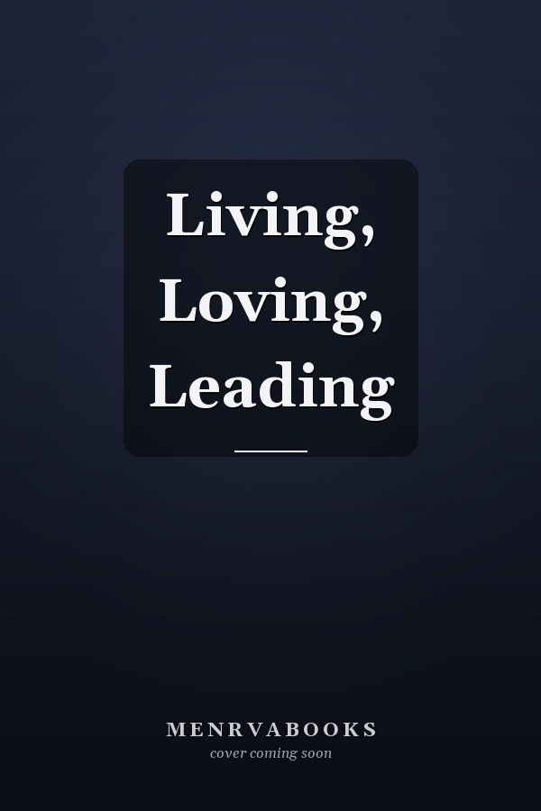 Living, Loving, Leading