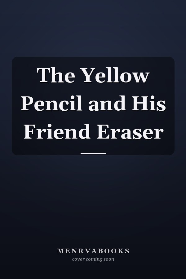 The Yellow Pencil and His Friend Eraser