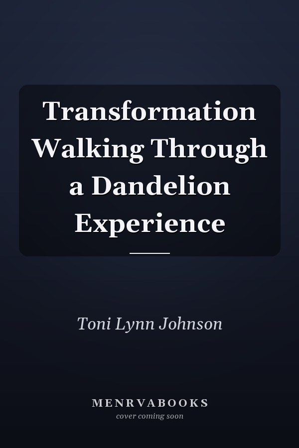 Transformation Walking Through a Dandelion Experience