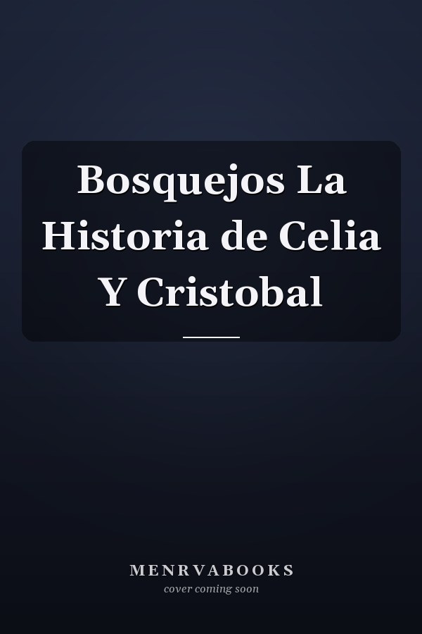 Bosquejos La Historia de Celia Y Cristobal