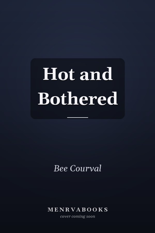Hot and Bothered