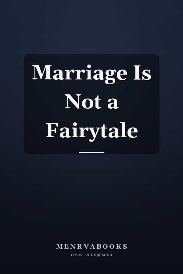 Marriage Is Not a Fairytale