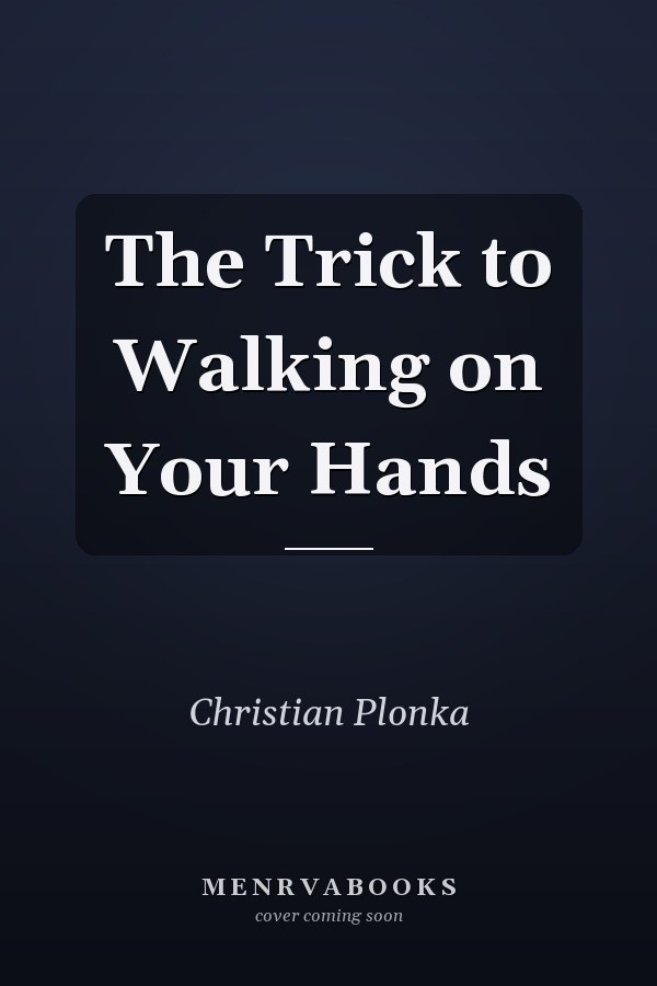 The Trick to Walking on Your Hands