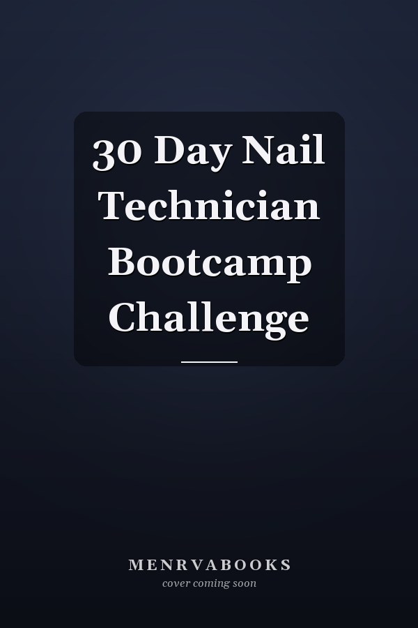 30 Day Nail Technician Bootcamp Challenge