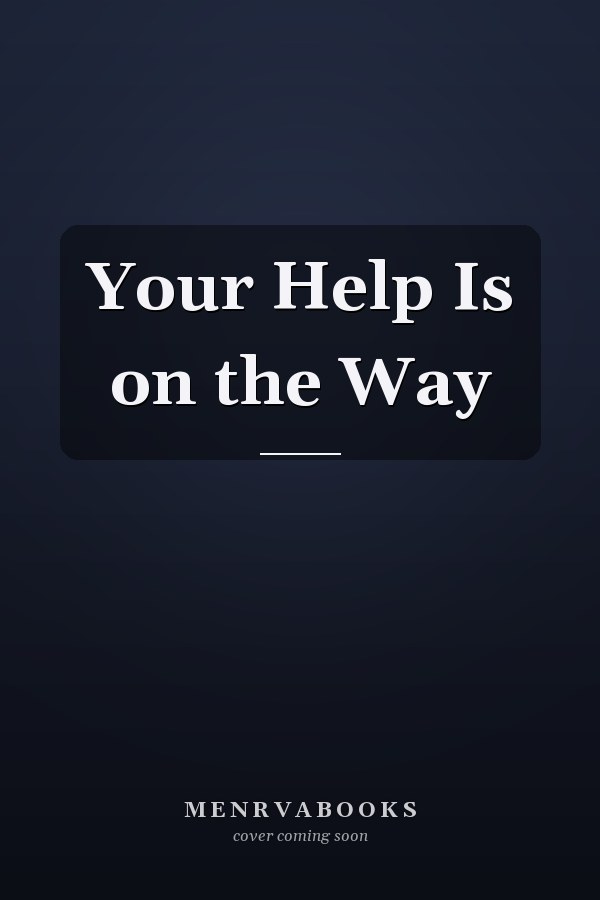 Your Help Is on the Way