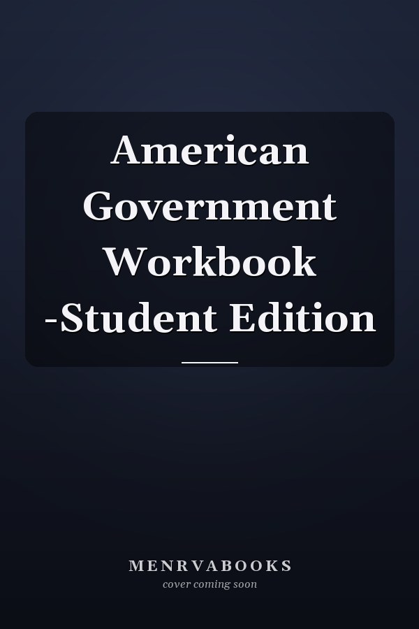 American Government Workbook -Student Edition