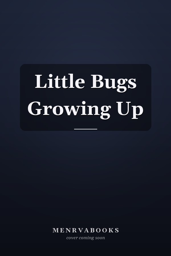 Little Bugs Growing Up