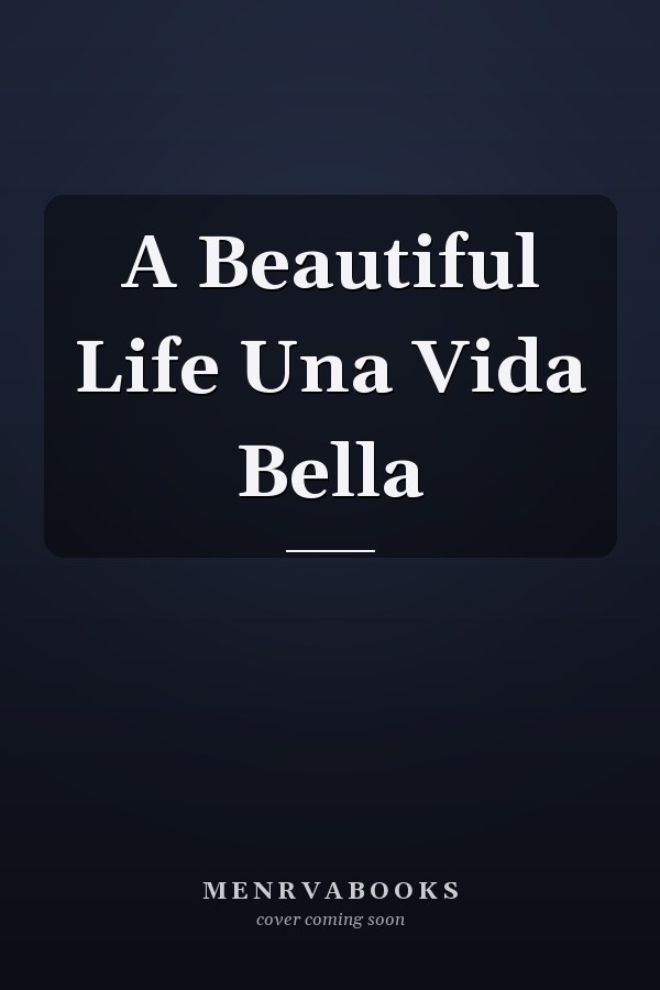 A Beautiful Life Una Vida Bella