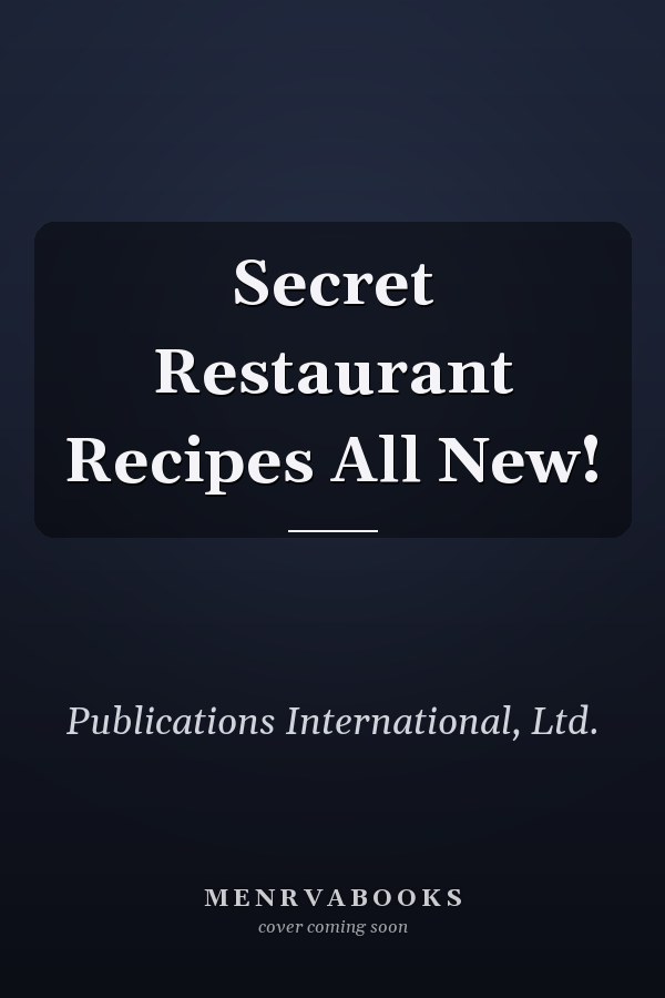 Secret Restaurant Recipes All New!