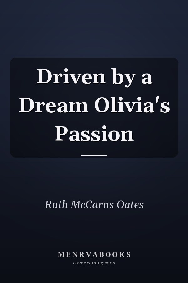 Driven by a Dream Olivia's Passion