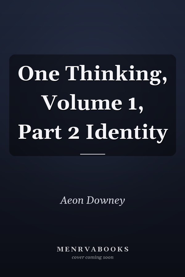 One Thinking, Volume 1, Part 2 Identity