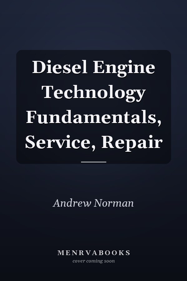 Diesel Engine Technology Fundamentals, Service, Repair