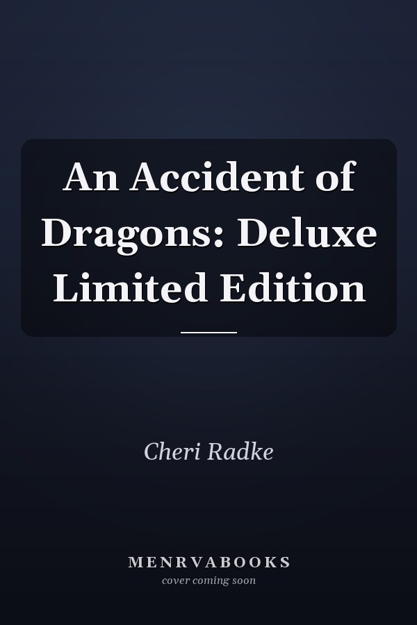 An Accident of Dragons: Deluxe Limited Edition