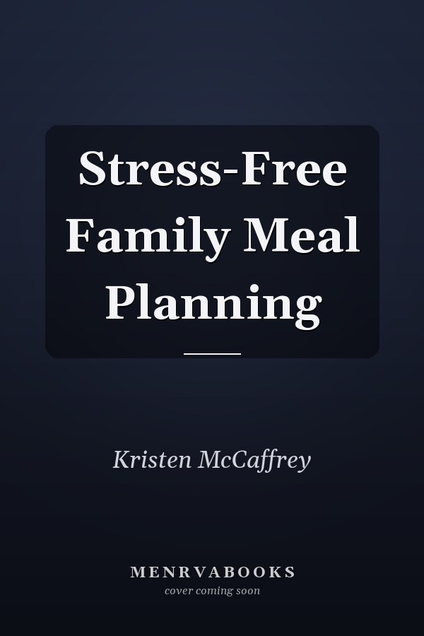 Stress-Free Family Meal Planning