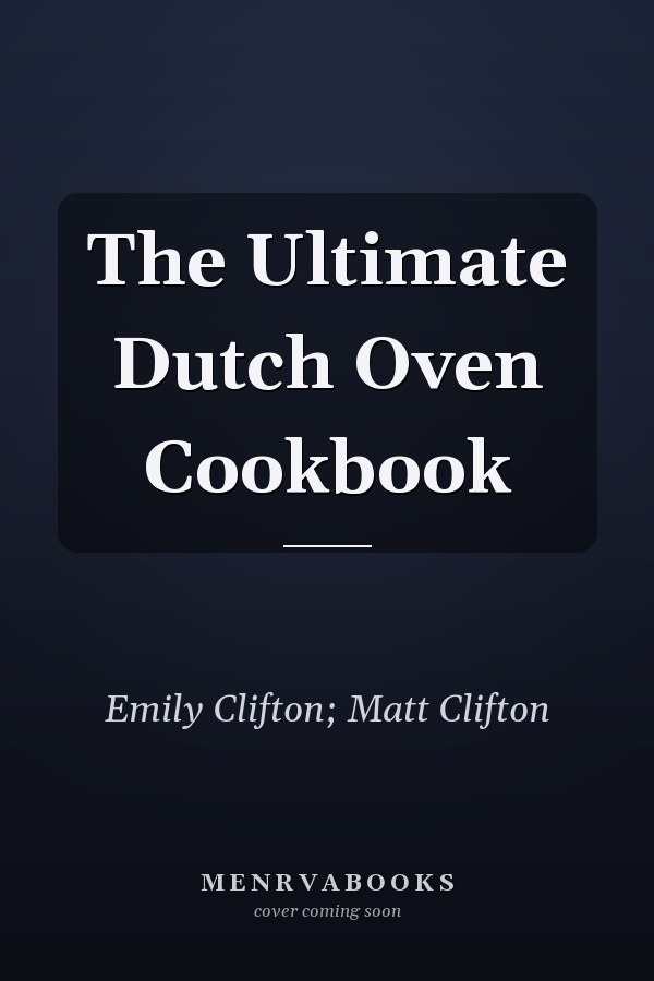 The Ultimate Dutch Oven Cookbook