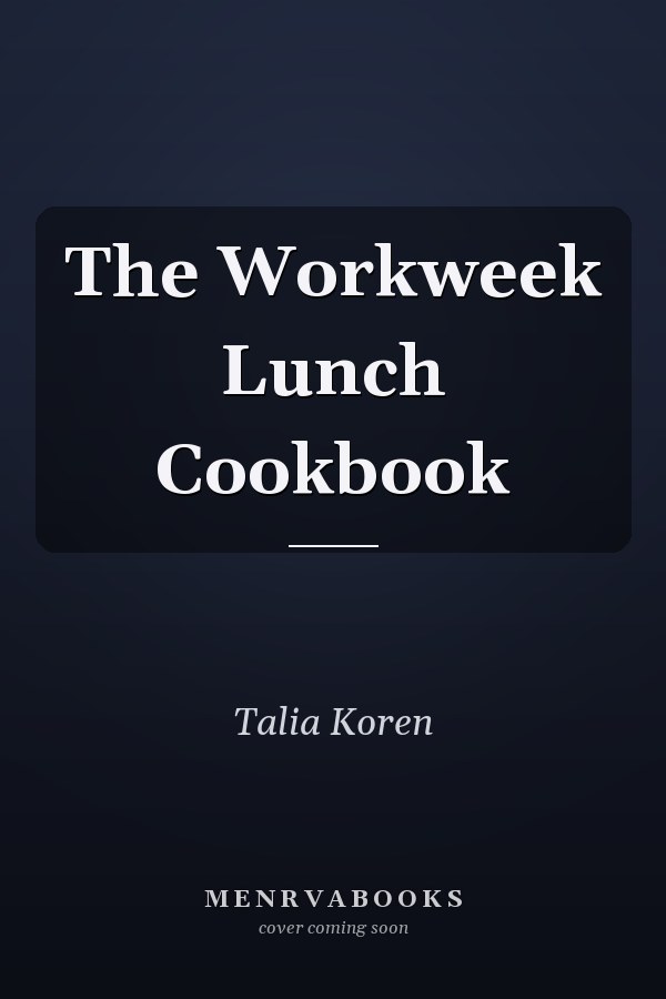 The Workweek Lunch Cookbook