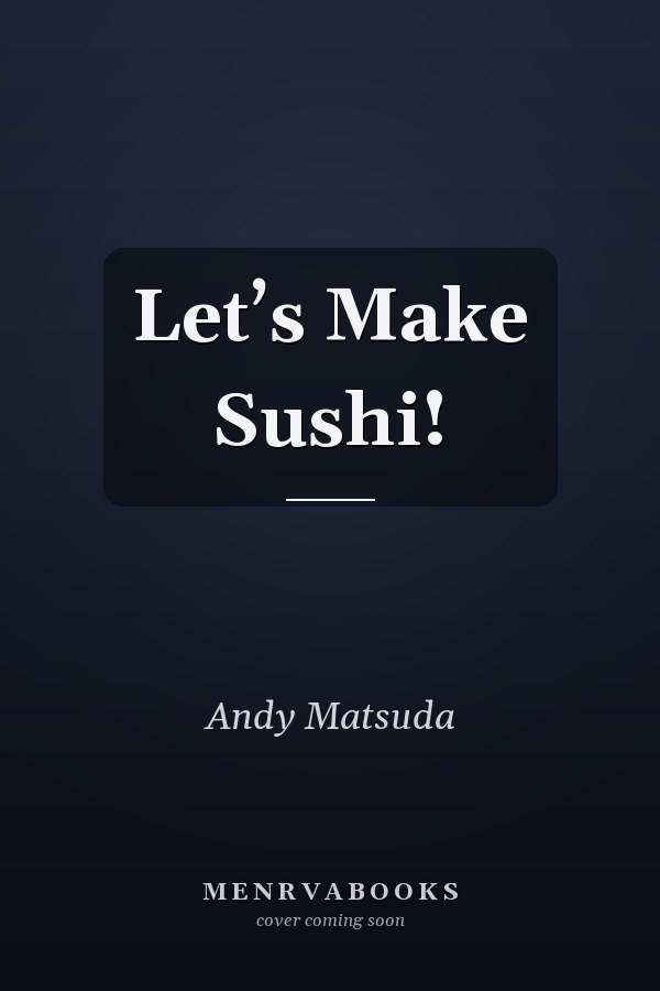 Let’s Make Sushi!