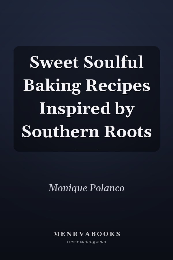 Sweet Soulful Baking Recipes Inspired by Southern Roots