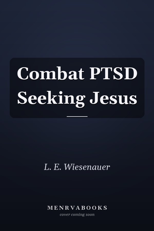 Combat PTSD Seeking Jesus