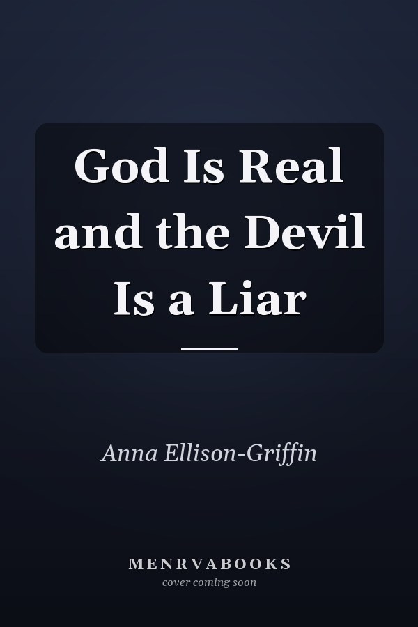 God Is Real and the Devil Is a Liar