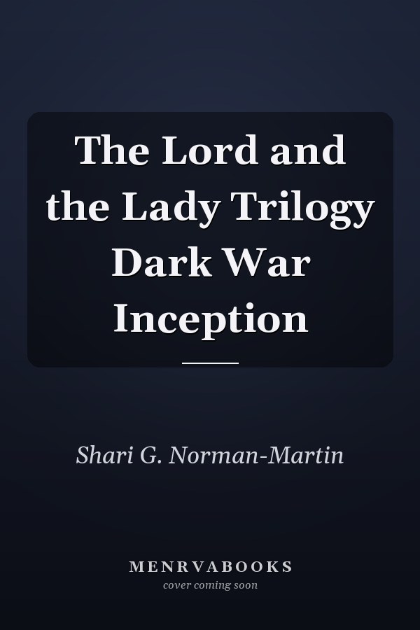 The Lord and the Lady Trilogy Dark War Inception