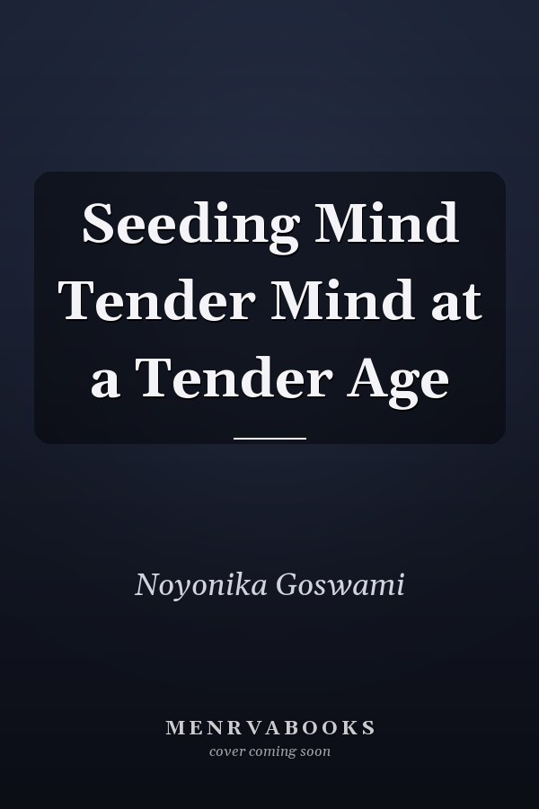 Seeding Mind Tender Mind at a Tender Age