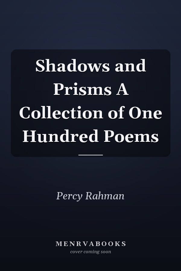 Shadows and Prisms A Collection of One Hundred Poems