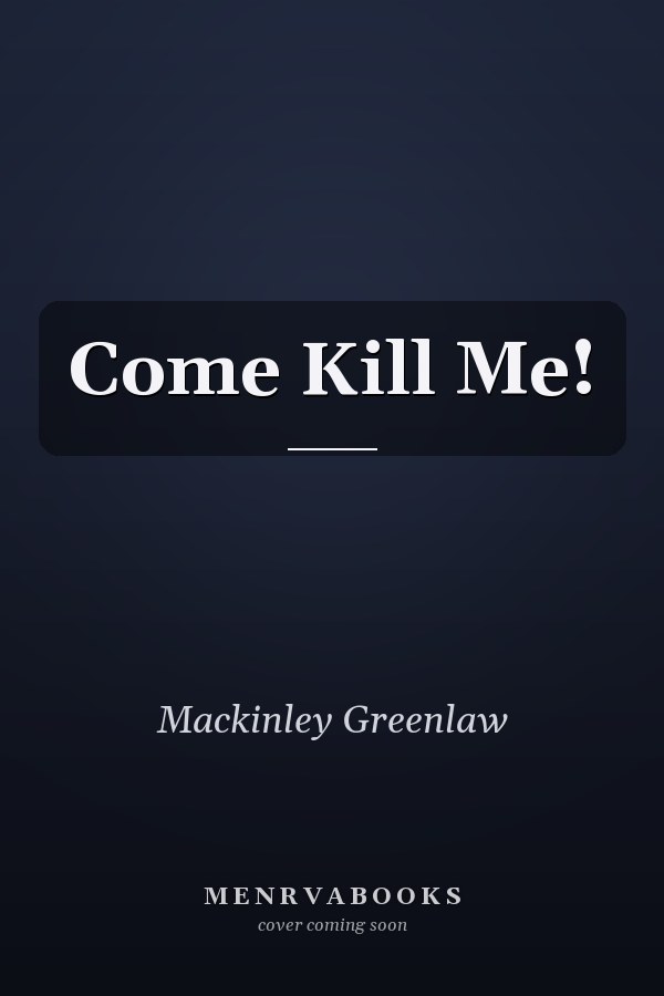 Come Kill Me!