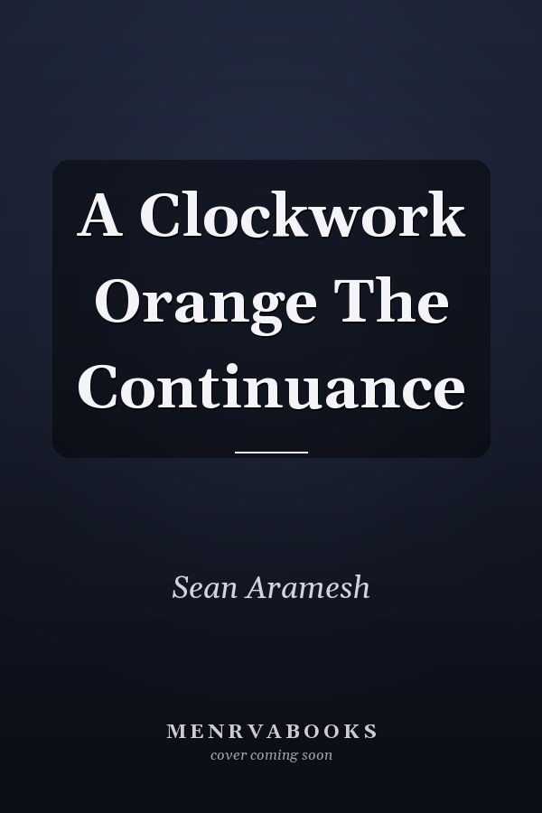 A Clockwork Orange The Continuance