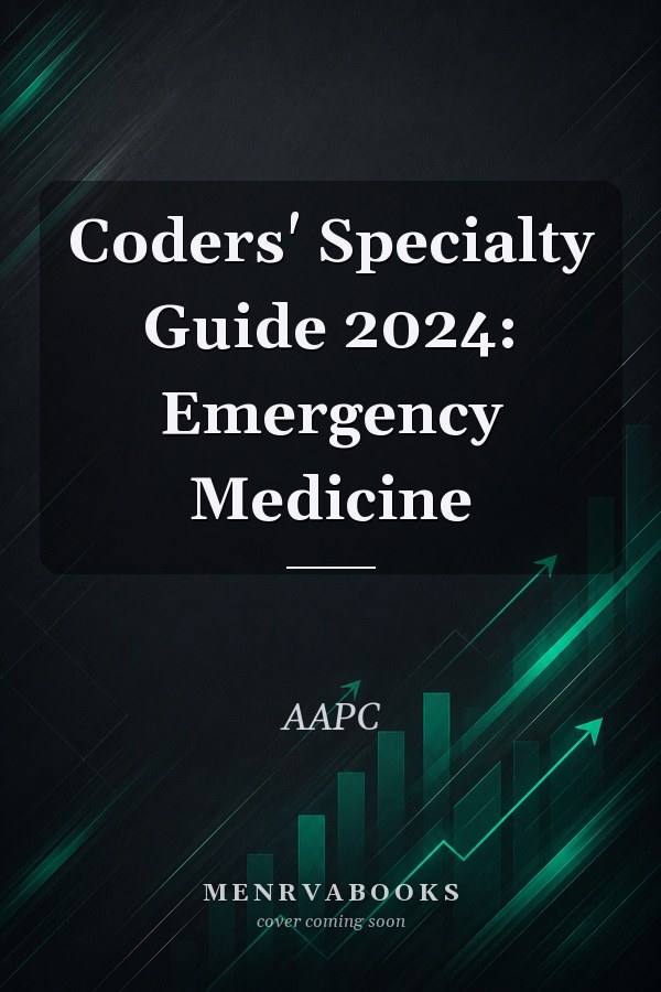 Coders' Specialty Guide 2024: Emergency Medicine