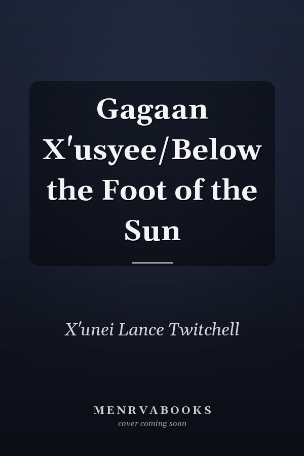 Gagaan X'usyee/Below the Foot of the Sun