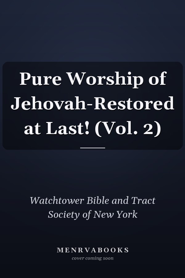 Pure Worship of Jehovah-Restored at Last! (Vol. 2)