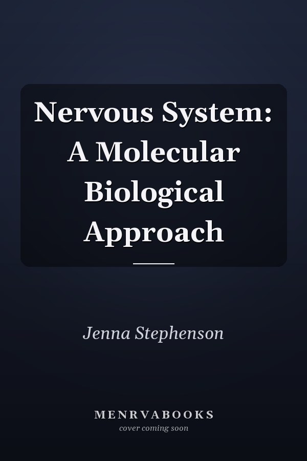 Nervous System: A Molecular Biological Approach