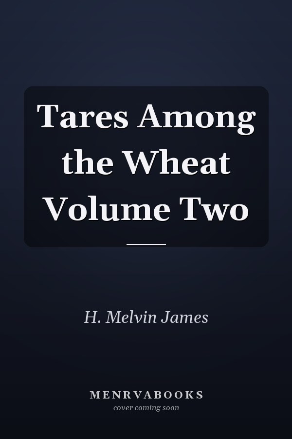 Tares Among the Wheat Volume Two