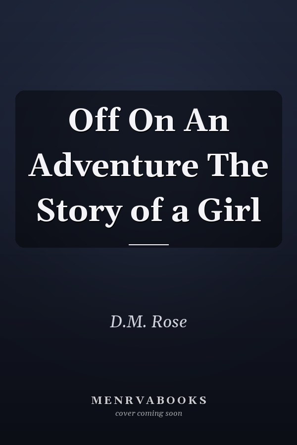 Off On An Adventure The Story of a Girl