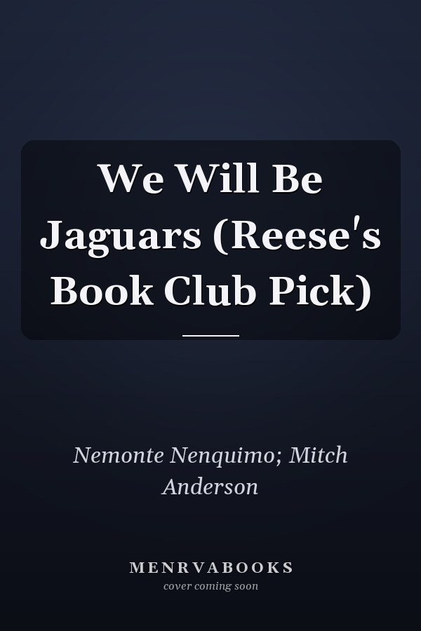 We Will Be Jaguars (Reese's Book Club Pick)