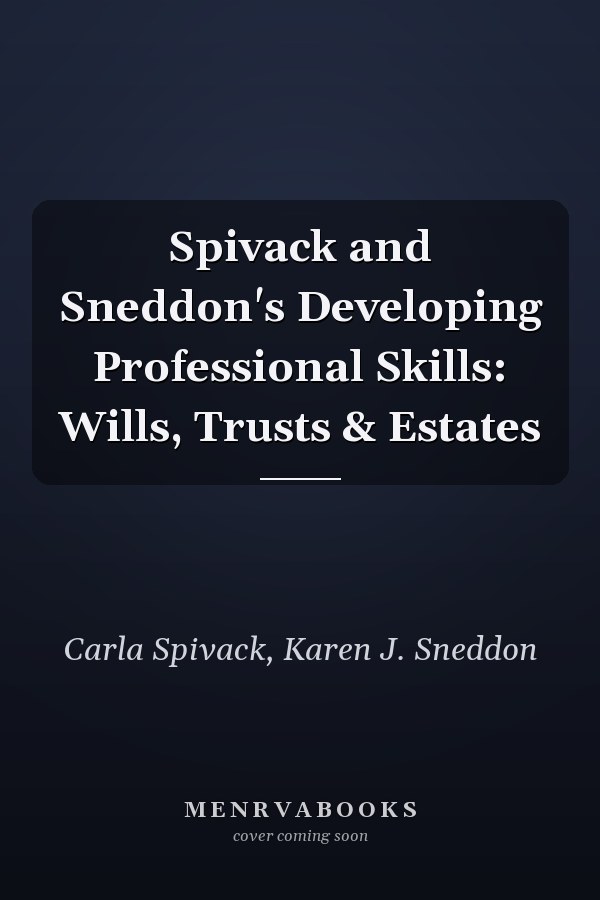 Spivack and Sneddon's Developing Professional Skills: Wills, Trusts & Estates