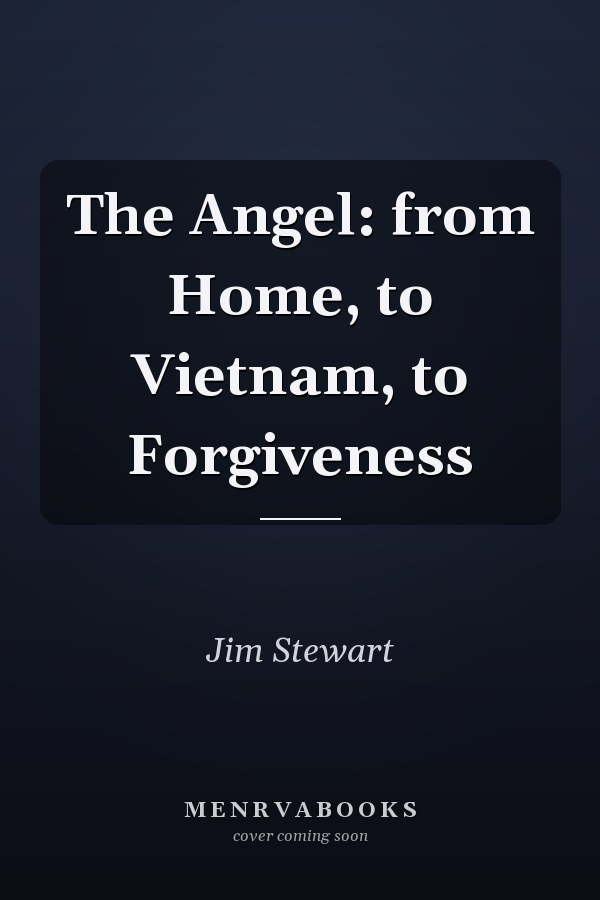 The Angel: from Home, to Vietnam, to Forgiveness