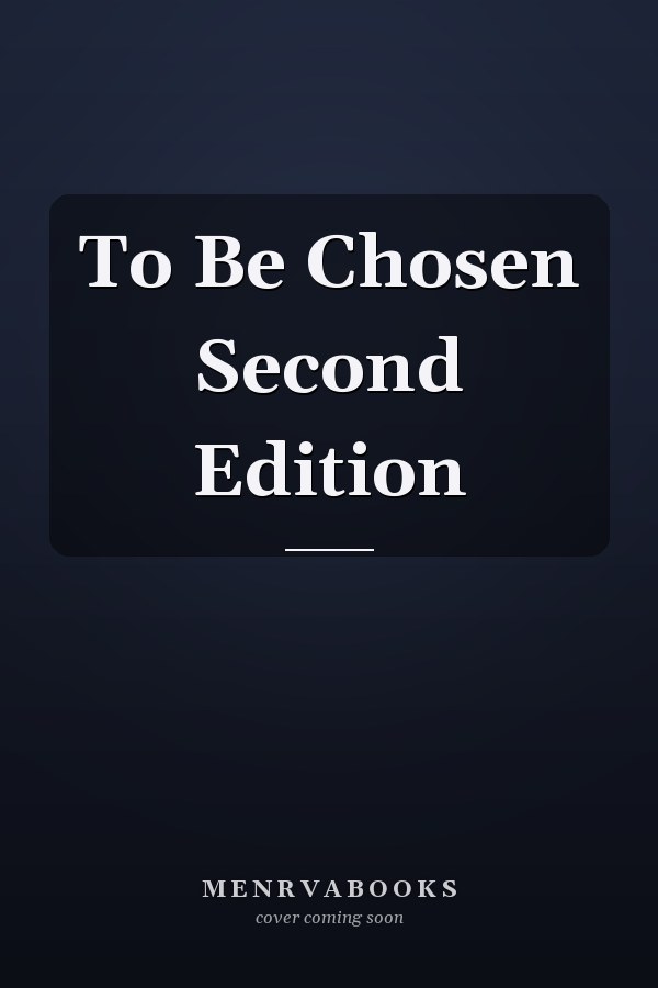 To Be Chosen Second Edition